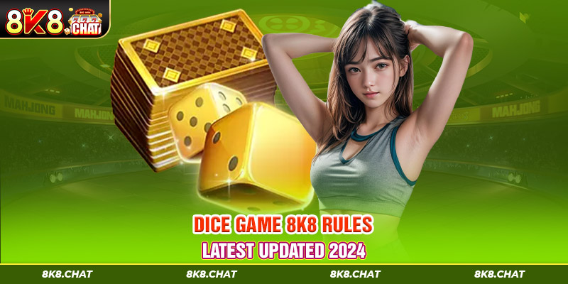 Dice game 8K8 rules latest updated 2024