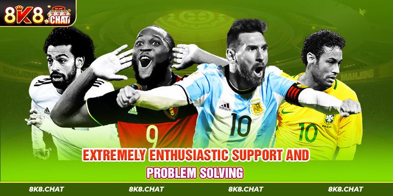 Extremely enthusiastic support and problem solving