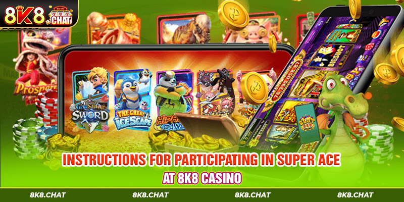 Instructions for playing Super ACE at 8K8 casino