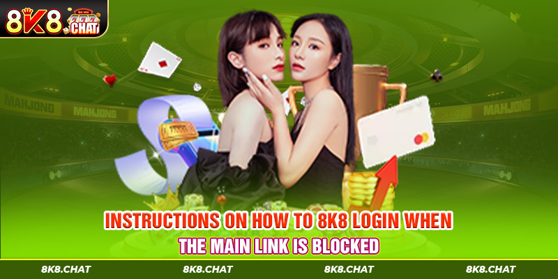 Instructions on how to 8K8 login when the main link is blocked