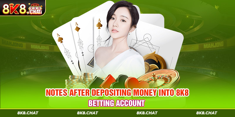 Notes after depositing money into 8K8 betting account