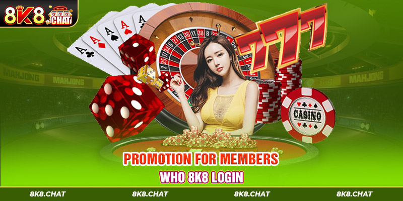 Promotion for members who 8K8 login