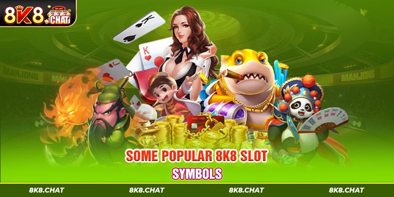 Some popular 8K8 slot symbols