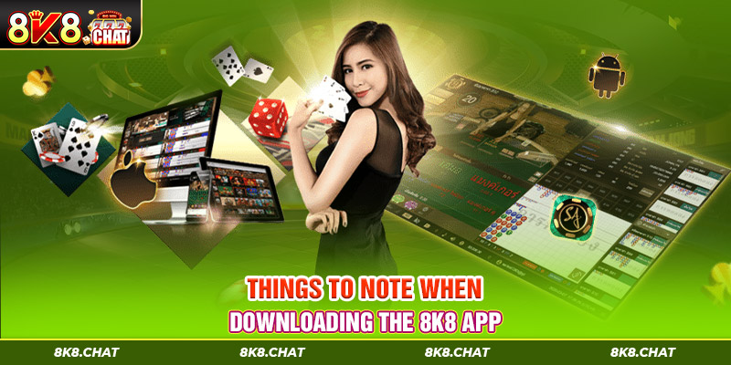 Things to note when downloading the 8K8 app
