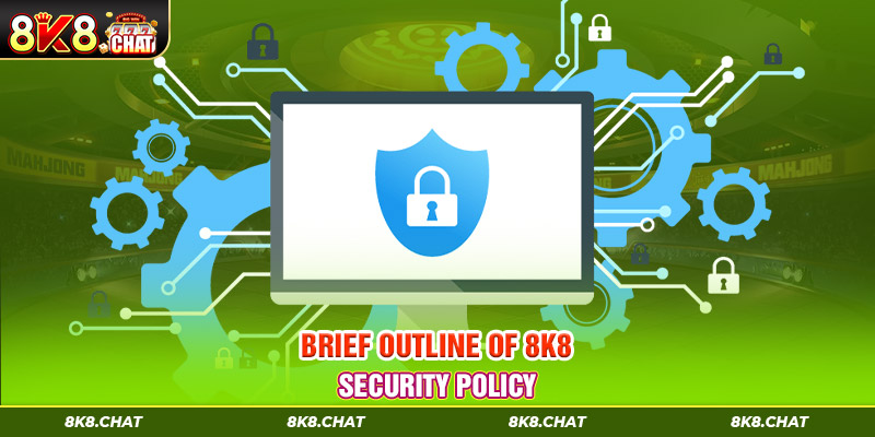 Brief outline of 8K8 security policy