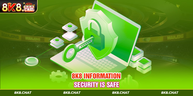 8K8 information security is safe