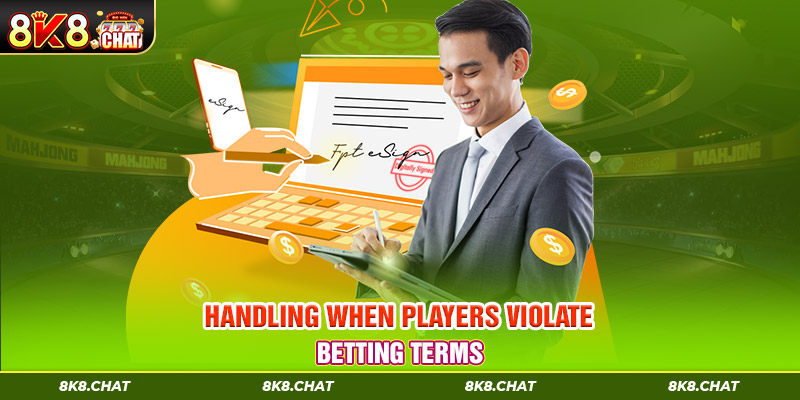 Handling when players violate betting terms