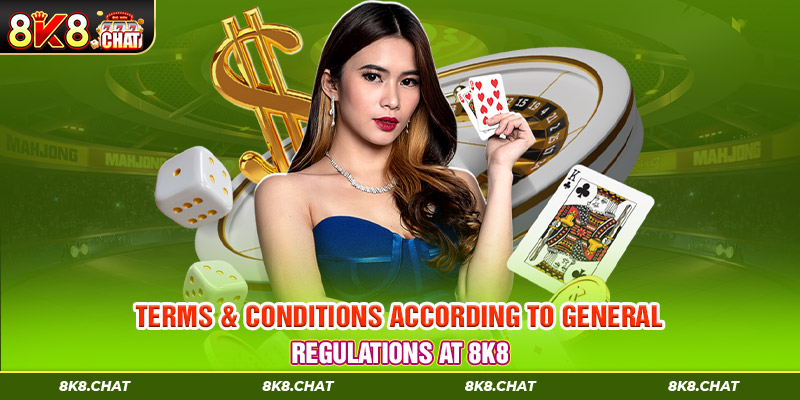 Terms & conditions according to general regulations at 8K8